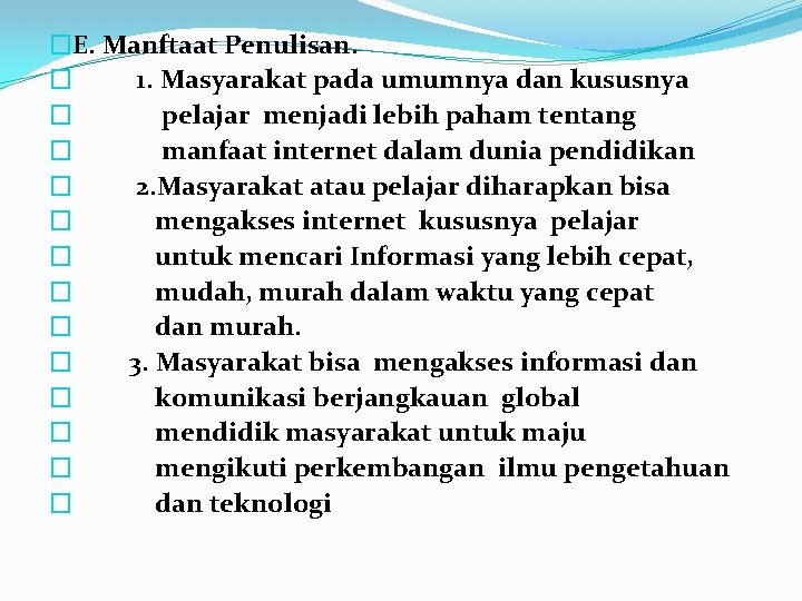 �E. Manftaat Penulisan. � 1. Masyarakat pada umumnya dan kususnya � pelajar menjadi lebih