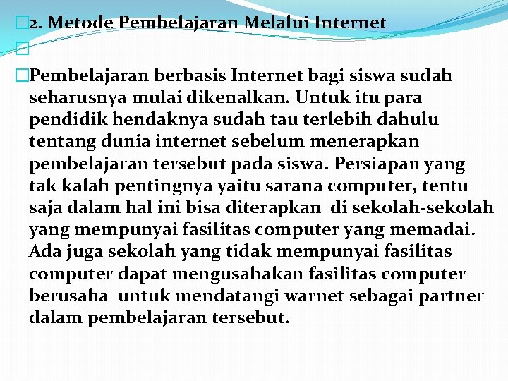 � 2. Metode Pembelajaran Melalui Internet � �Pembelajaran berbasis Internet bagi siswa sudah seharusnya