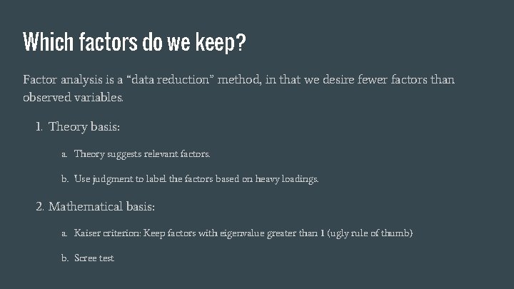 Which factors do we keep? Factor analysis is a “data reduction” method, in that