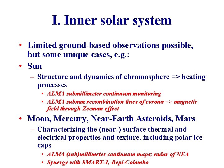 I. Inner solar system • Limited ground-based observations possible, but some unique cases, e.