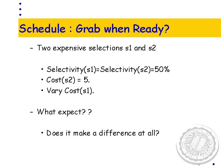 Schedule : Grab when Ready? – Two expensive selections s 1 and s 2 Schedule : Grab when Ready? – Two expensive selections s 1 and s 2