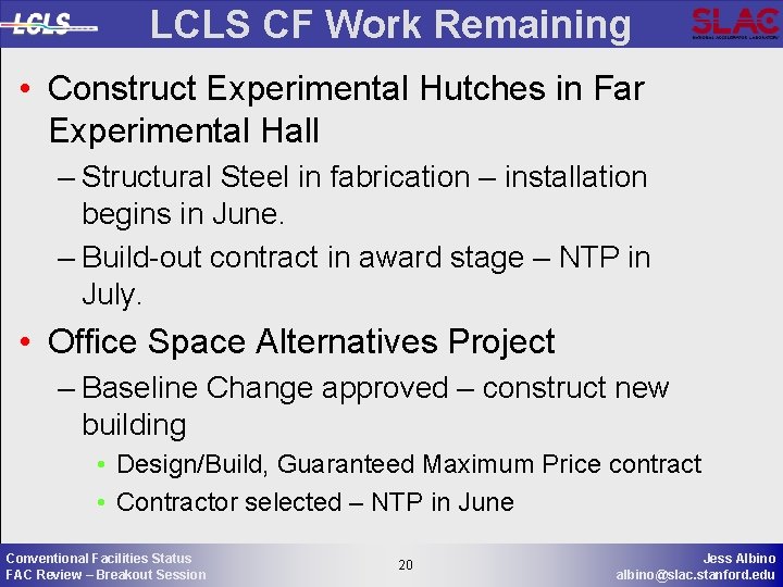 LCLS CF Work Remaining • Construct Experimental Hutches in Far Experimental Hall – Structural