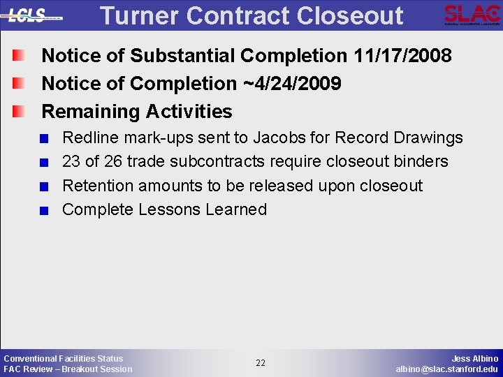 Turner Contract Closeout Notice of Substantial Completion 11/17/2008 Notice of Completion ~4/24/2009 Remaining Activities