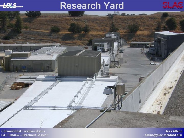 Research Yard Conventional Facilities Status FAC Review – Breakout Session 3 3 Jess Albino