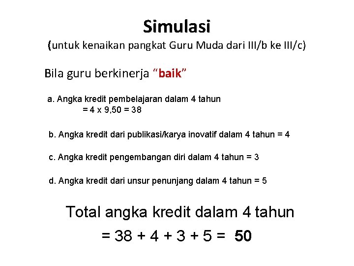 Simulasi (untuk kenaikan pangkat Guru Muda dari III/b ke III/c) Bila guru berkinerja “baik”