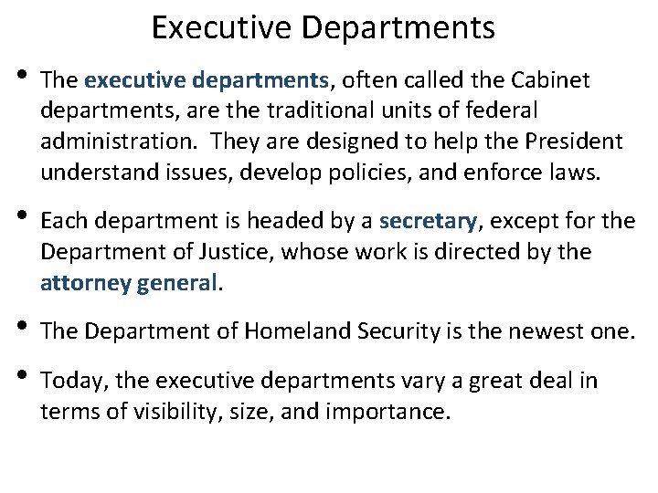 Executive Departments • The executive departments, often called the Cabinet departments, are the traditional