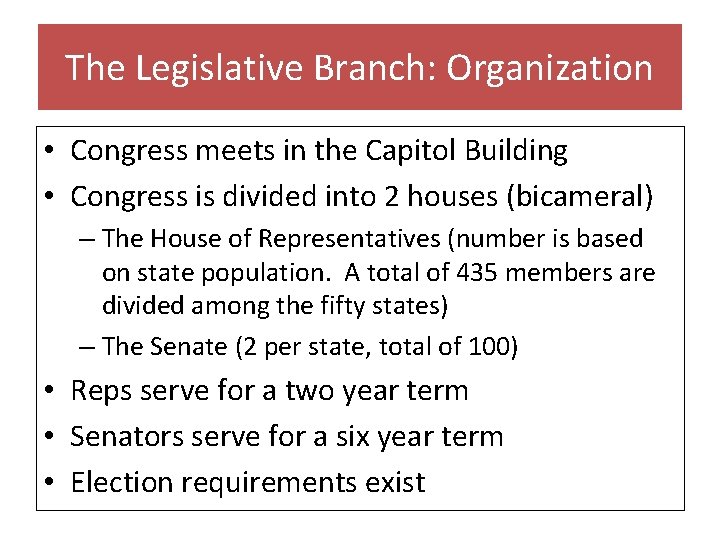 The Legislative Branch: Organization • Congress meets in the Capitol Building • Congress is