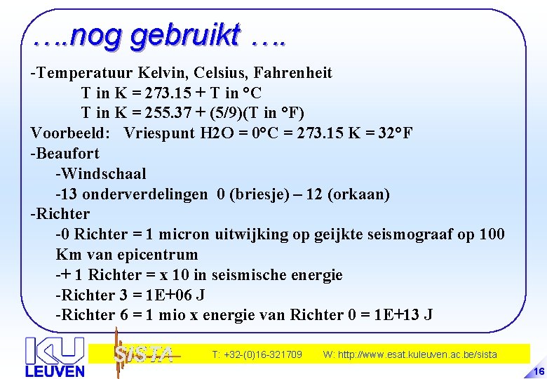 …. nog gebruikt …. -Temperatuur Kelvin, Celsius, Fahrenheit T in K = 273. 15