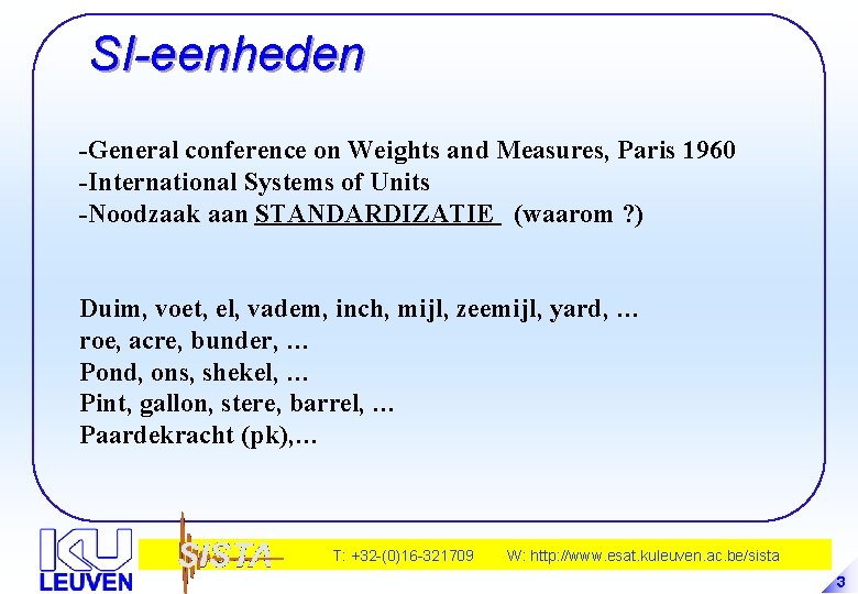 SI-eenheden -General conference on Weights and Measures, Paris 1960 -International Systems of Units -Noodzaak