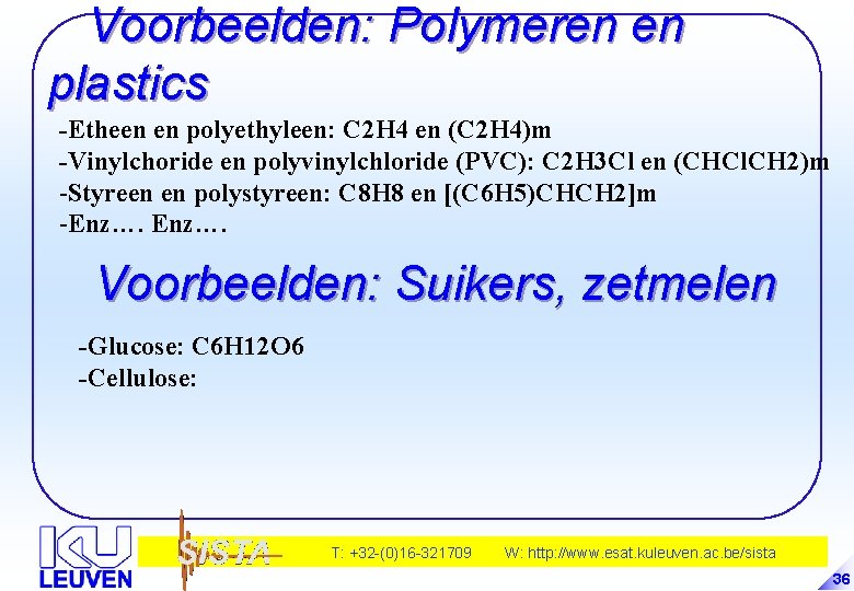 Voorbeelden: Polymeren en plastics -Etheen en polyethyleen: C 2 H 4 en (C 2