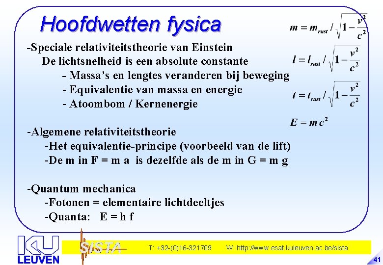 Hoofdwetten fysica -Speciale relativiteitstheorie van Einstein De lichtsnelheid is een absolute constante - Massa’s