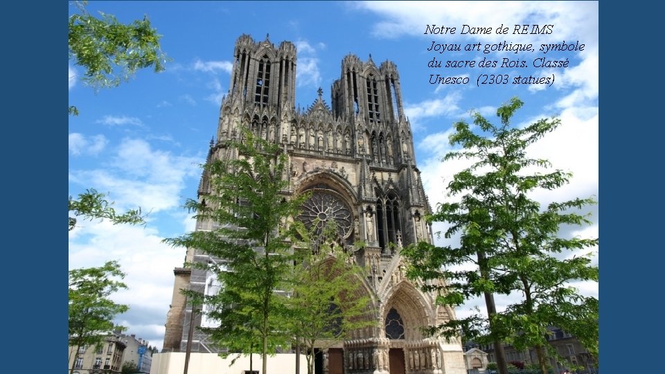 Notre Dame de REIMS Joyau art gothique, symbole du sacre des Rois. Classé Unesco