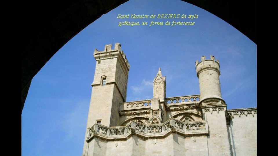 Saint Nazaire de BEZIERS de style gothique, en forme de forteresse 