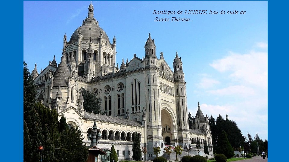 Basilique de LISIEUX, lieu de culte de Sainte Thérèse. 