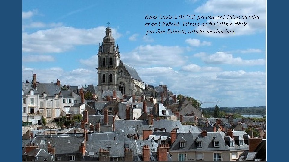 Saint Louis à BLOIS, proche de l’Hôtel de ville et de l’Evêché, Vitraux de