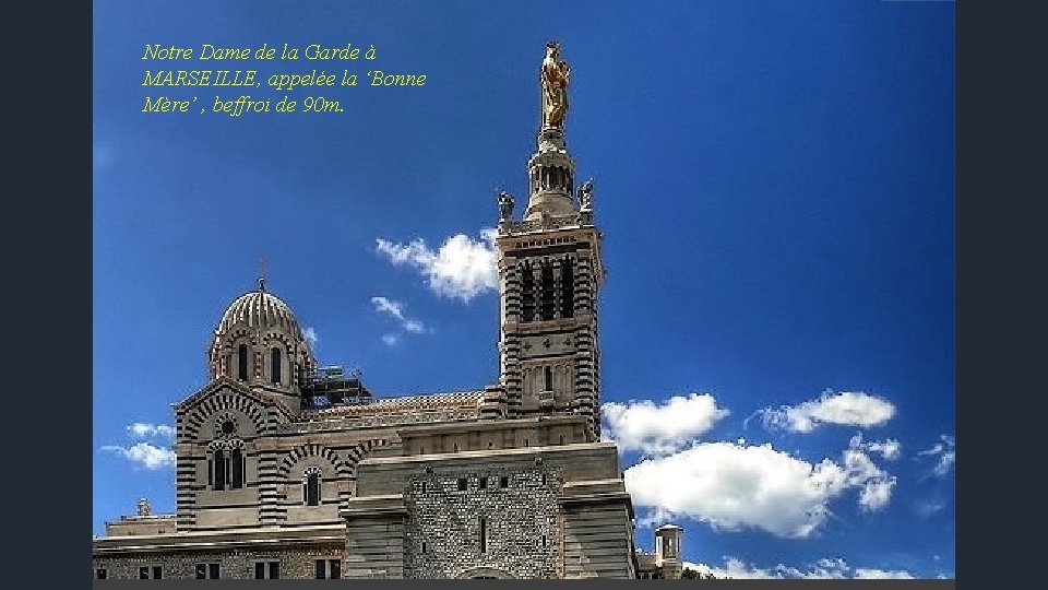 Notre Dame de la Garde à MARSEILLE, appelée la ‘Bonne Mère’ , beffroi de