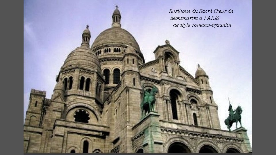 Basilique du Sacré Cœur de Montmartre à PARIS de style romano-byzantin 