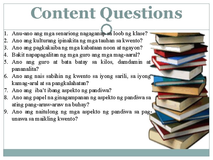 Content Questions 1. 2. 3. 4. 5. 6. 7. 8. 9. Anu-ano ang mga