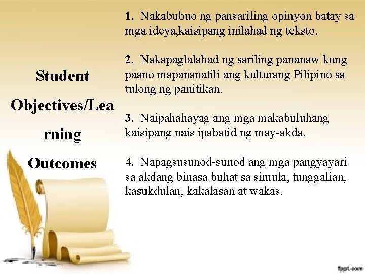 1. Nakabubuo ng pansariling opinyon batay sa mga ideya, kaisipang inilahad ng teksto. Student