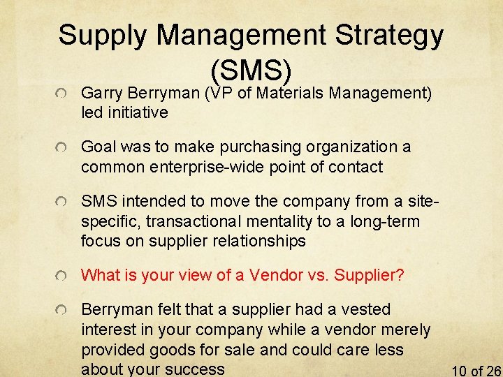 Supply Management Strategy (SMS) Garry Berryman (VP of Materials Management) led initiative Goal was