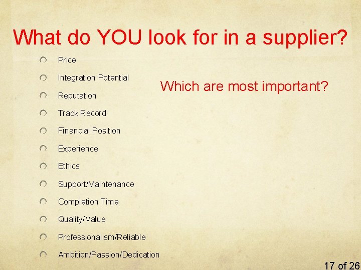 What do YOU look for in a supplier? Price Integration Potential Reputation Which are
