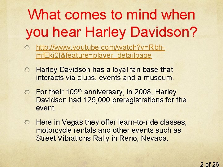 What comes to mind when you hear Harley Davidson? http: //www. youtube. com/watch? v=Rbhmf.