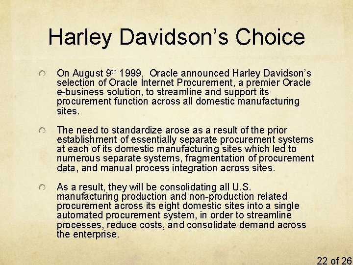 Harley Davidson’s Choice On August 9 th 1999, Oracle announced Harley Davidson’s selection of