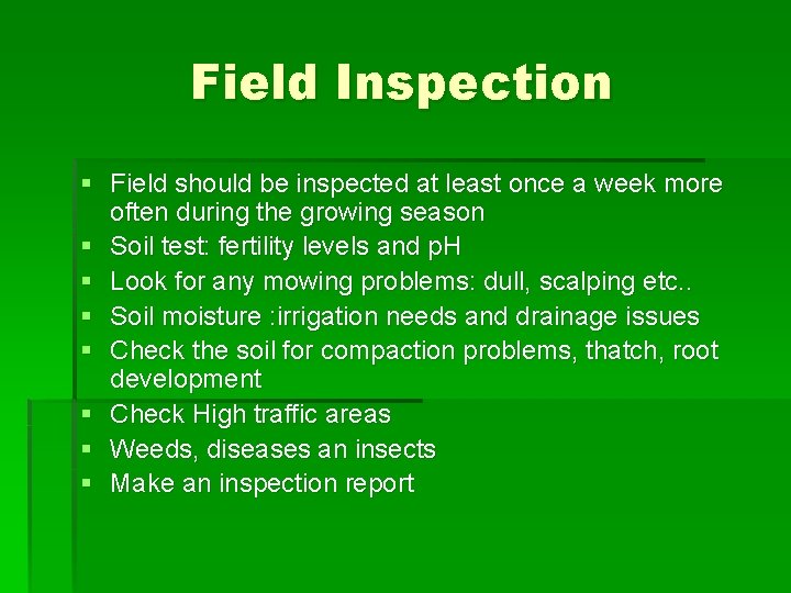 Field Inspection § Field should be inspected at least once a week more often