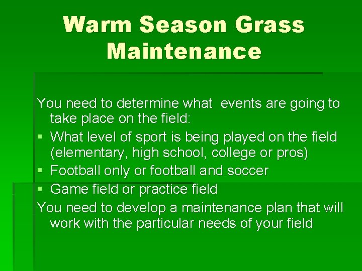 Warm Season Grass Maintenance You need to determine what events are going to take
