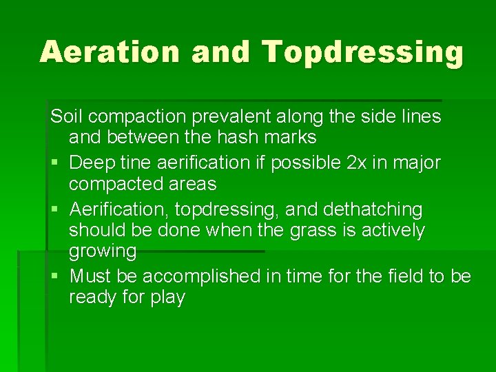 Aeration and Topdressing Soil compaction prevalent along the side lines and between the hash