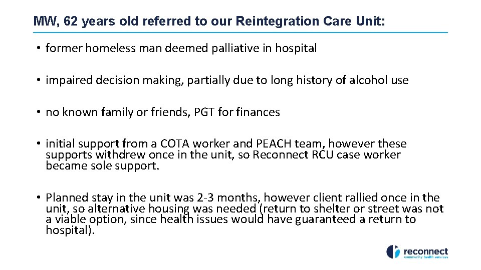 MW, 62 years old referred to our Reintegration Care Unit: • former homeless man