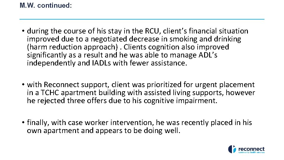 M. W. continued: • during the course of his stay in the RCU, client’s