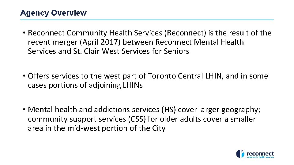 Agency Overview • Reconnect Community Health Services (Reconnect) is the result of the recent
