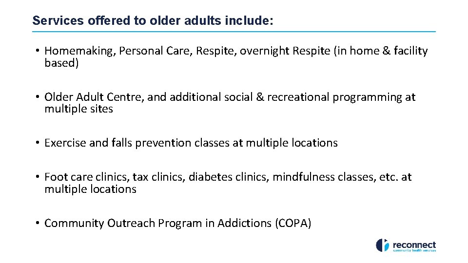 Services offered to older adults include: • Homemaking, Personal Care, Respite, overnight Respite (in