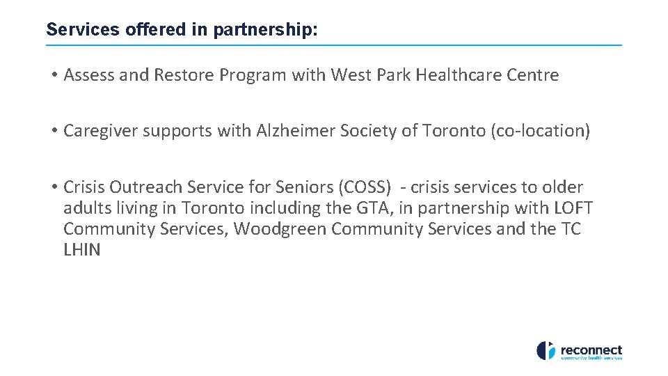 Services offered in partnership: • Assess and Restore Program with West Park Healthcare Centre