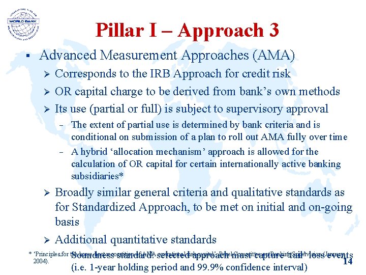 Pillar I – Approach 3 § Advanced Measurement Approaches (AMA) Ø Ø Ø Corresponds