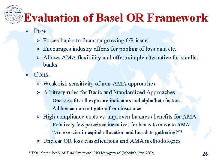 Evaluation of Basel OR Framework § Pros Ø Ø Ø § Forces banks to