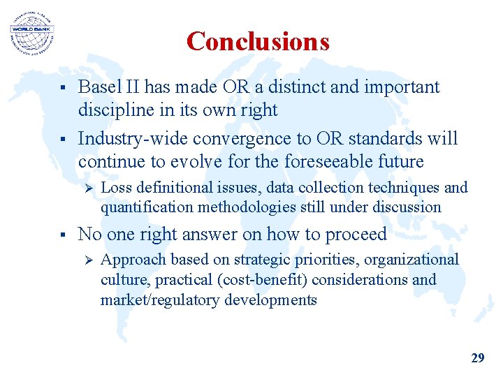 Conclusions § § Basel II has made OR a distinct and important discipline in