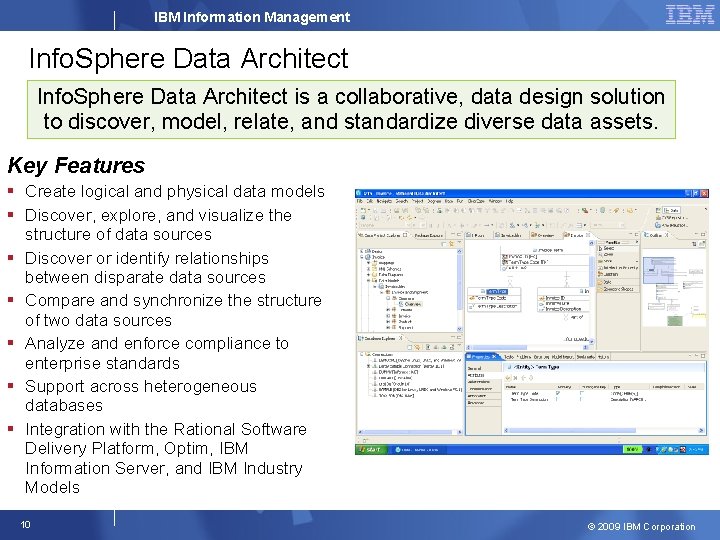 IBM Information Management Info. Sphere Data Architect is a collaborative, data design solution to