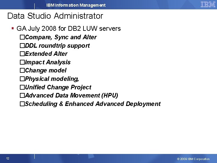IBM Information Management Data Studio Administrator § GA July 2008 for DB 2 LUW