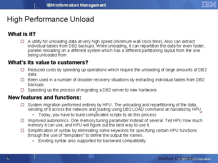 IBM Information Management High Performance Unload What is it? � A utility for unloading
