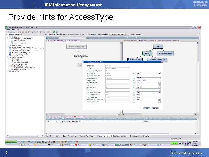 IBM Information Management Provide hints for Access. Type 51 © 2009 IBM Corporation 