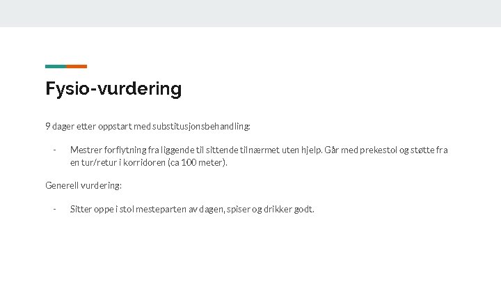 Fysio-vurdering 9 dager etter oppstart med substitusjonsbehandling: - Mestrer forflytning fra liggende til sittende