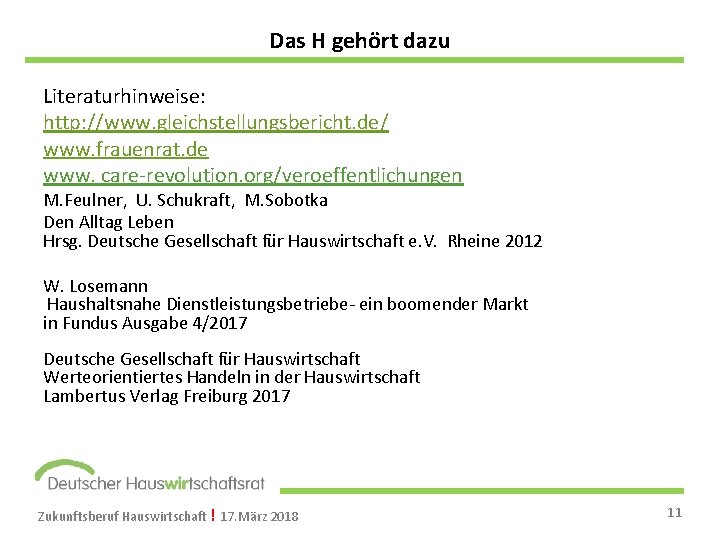 Das H gehört dazu Literaturhinweise: http: //www. gleichstellungsbericht. de/ www. frauenrat. de www. care-revolution.
