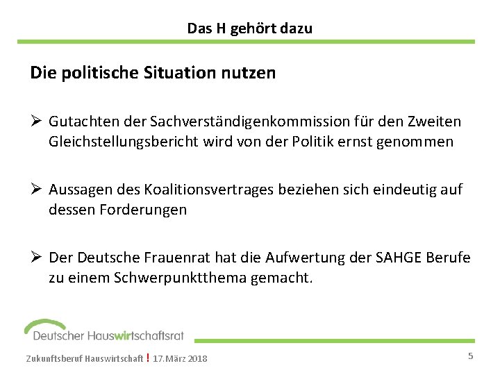 Das H gehört dazu Die politische Situation nutzen Ø Gutachten der Sachverständigenkommission für den