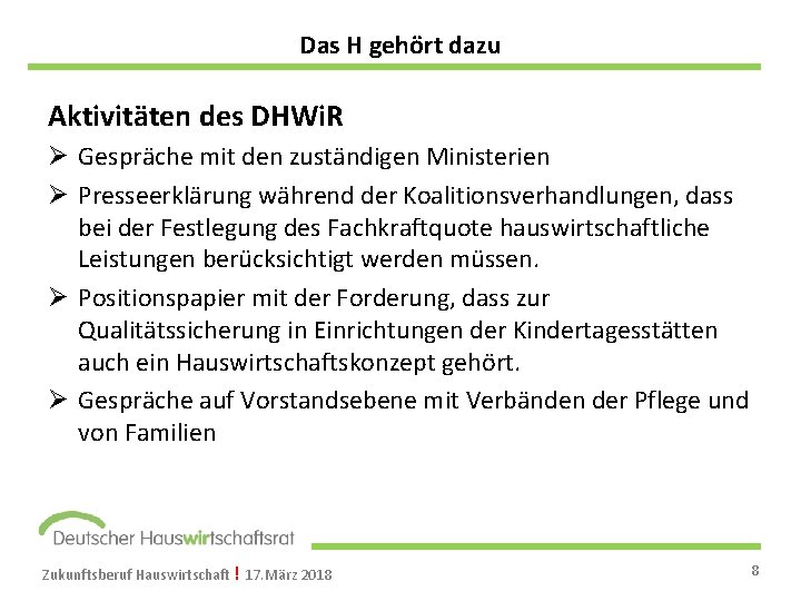 Das H gehört dazu Aktivitäten des DHWi. R Ø Gespräche mit den zuständigen Ministerien