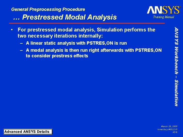 General Preprocessing Procedure … Prestressed Modal Analysis Training Manual – A linear static analysis
