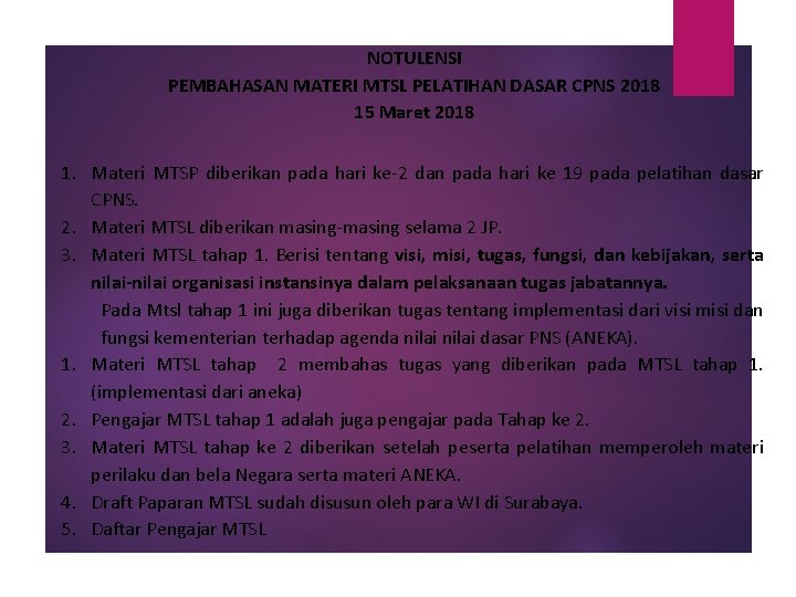 NOTULENSI PEMBAHASAN MATERI MTSL PELATIHAN DASAR CPNS 2018 15 Maret 2018 1. Materi MTSP
