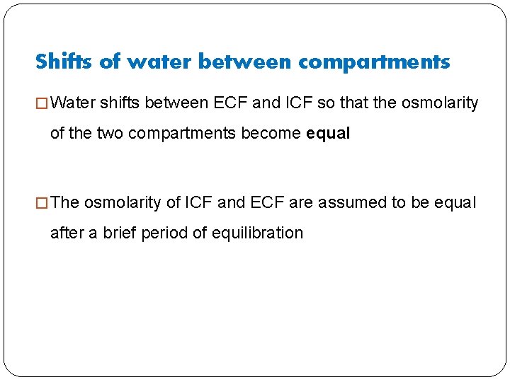 Shifts of water between compartments � Water shifts between ECF and ICF so that