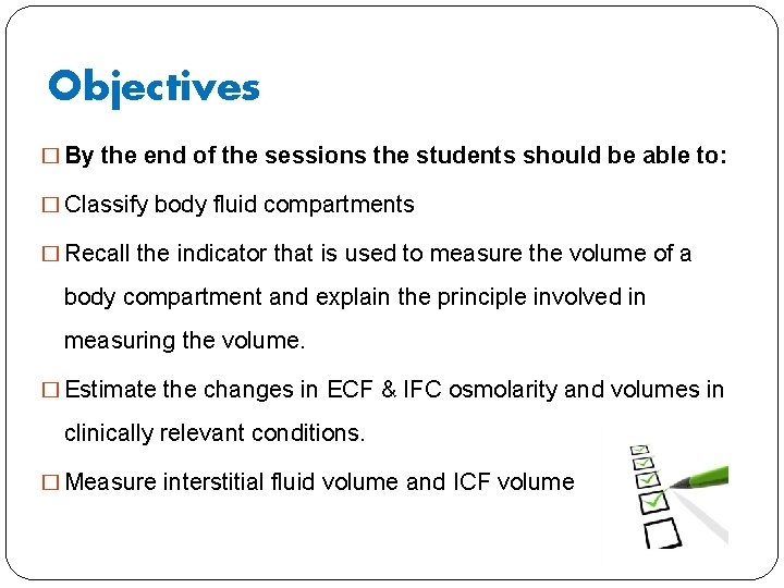 Objectives � By the end of the sessions the students should be able to: